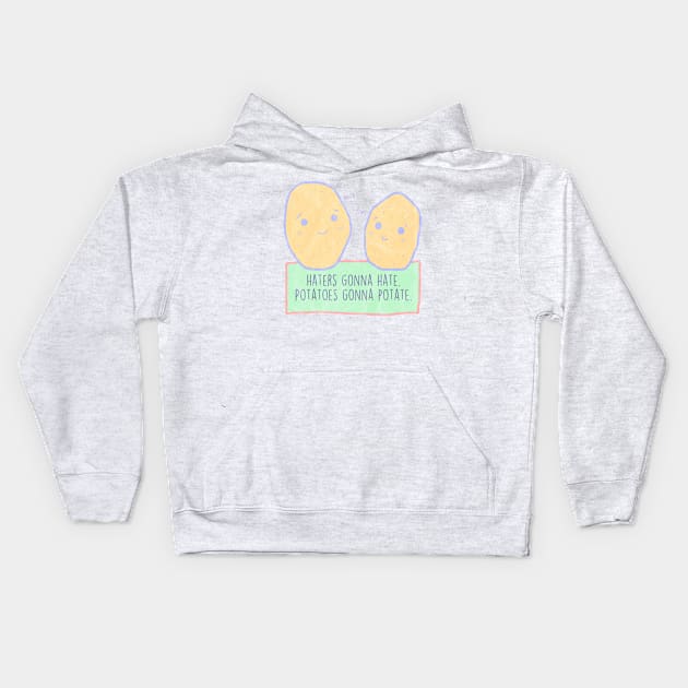 Potatoes gonna potate Kids Hoodie by MorvenLucky